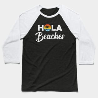 Hola Beaches 2 Baseball T-Shirt